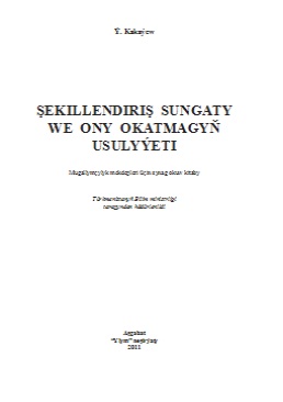 Şekillendiriş sungaty we ony okatmagyň usulyýeti